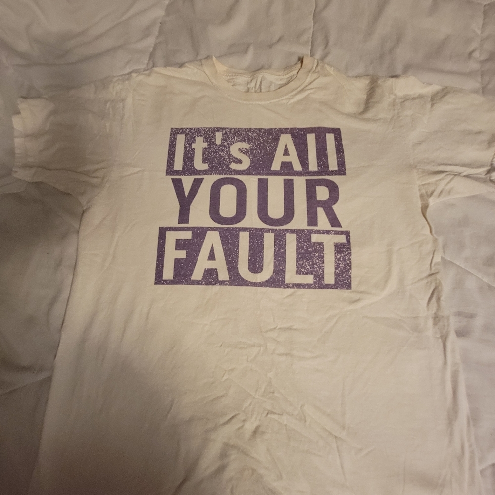 Its all your fault mens XL shirt
